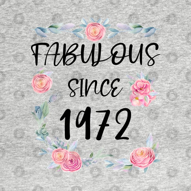 Women 49 Years Old Fabulous Since 1972 Flowers by artbypond